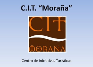 C.I.T. “Moraña” Centro de Iniciativas Turísticas 