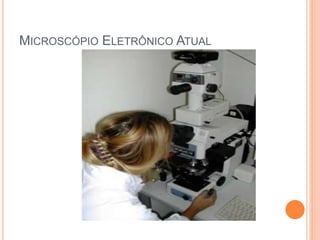 MICROSCÓPIO ELETRÔNICO ATUAL
 