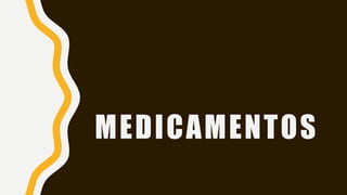 MEDICAMENTOS
 