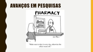 AVANÇOS EM PESQUISAS
 