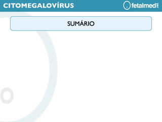 CITOMEGALOVÍRUS

             SUMÁRIO
 