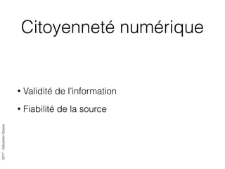 2017-SébastienStasse
Citoyenneté numérique
• Validité de l’information
• Fiabilité de la source
 