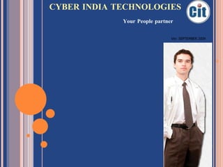 CYBER INDIA TECHNOLOGIES ,[object Object],Ver: SEPTEMBER 2009  