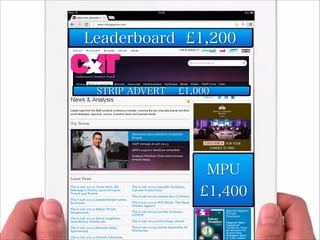 MPU
£1,400
STRIP ADVERT £1,000
Leaderboard £1,200
 