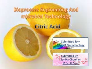 Submitted To –
Dept.of Biotechnology
Submitted By –
Sonika Chouhan
M.Sc. III Sem
 