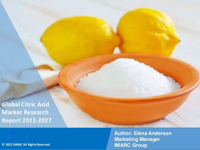 Copyright © IMARC Service Pvt Ltd. All Rights Reserved
Global Citric Acid
Market Research
Report 2022-2027
Author: Elena Anderson
Marketing Manager
IMARC Group
© 2022 IMARC All Rights Reserved
 
