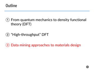 Outline
35
①  From quantum mechanics to density functional
theory (DFT)
②  “High-throughput” DFT
③  Data mining approaches to materials design
 