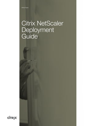 White Paper
Citrix NetScaler
Deployment
Guide
 