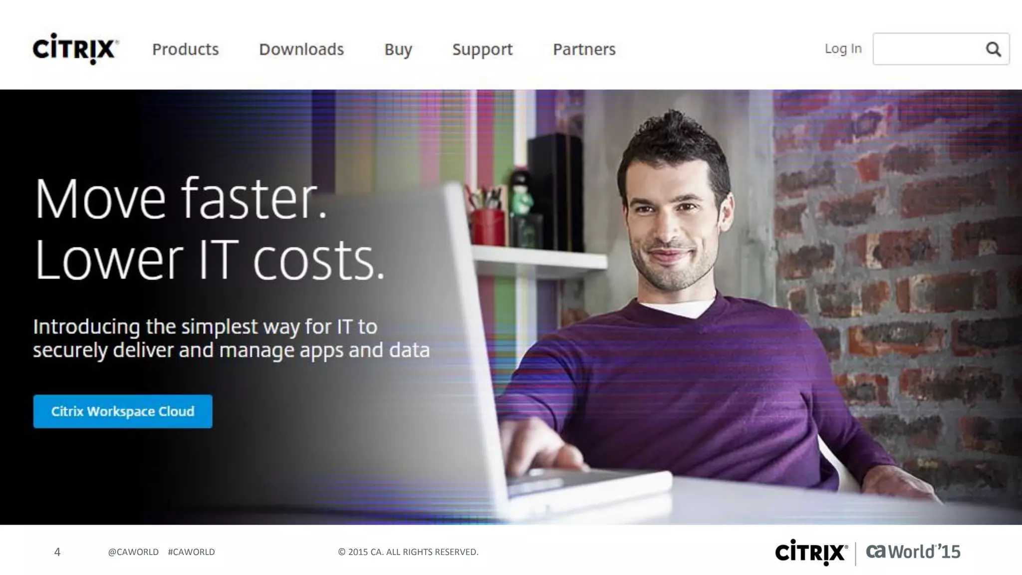 4 © 2015 CA. ALL RIGHTS RESERVED.@CAWORLD #CAWORLD
 