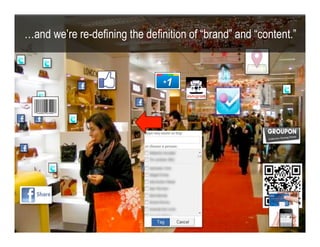 …and we’re re-defining the definition of “brand” and “content.”




© 2011 Altimeter Group
 