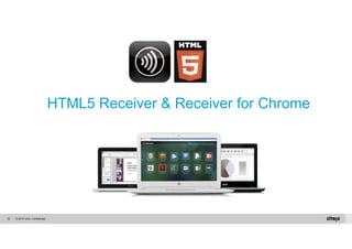 © 2014 Citrix. 22 Confidential. 
HTML5 Receiver & Receiver for Chrome 
 