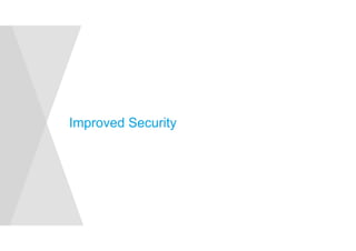 Improved Security 
 