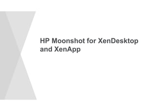 HP Moonshot for XenDesktop 
and XenApp 
 