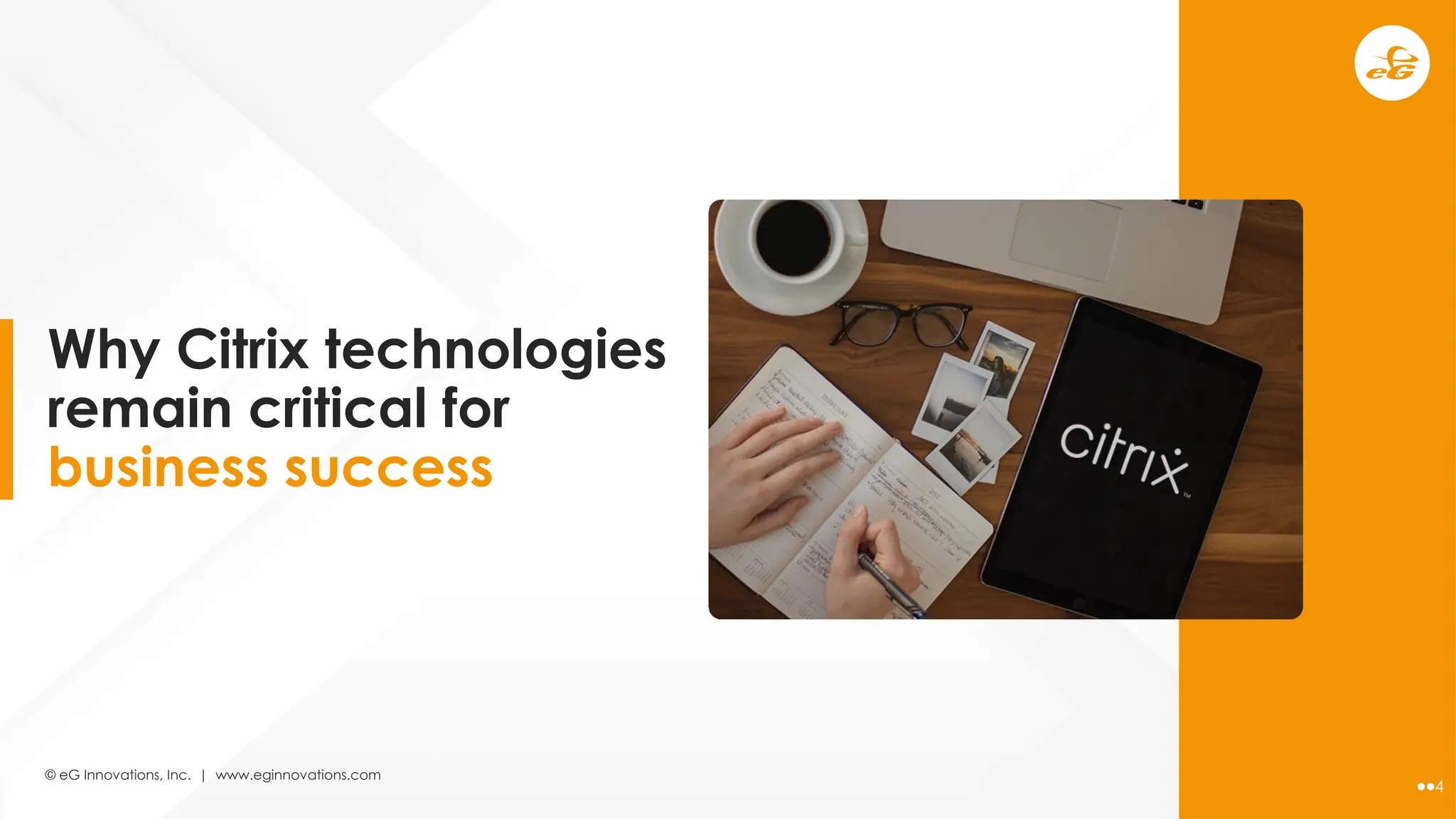 © eG Innovations, Inc. | www.eginnovations.com
4
Why Citrix technologies
remain critical for
business success
 