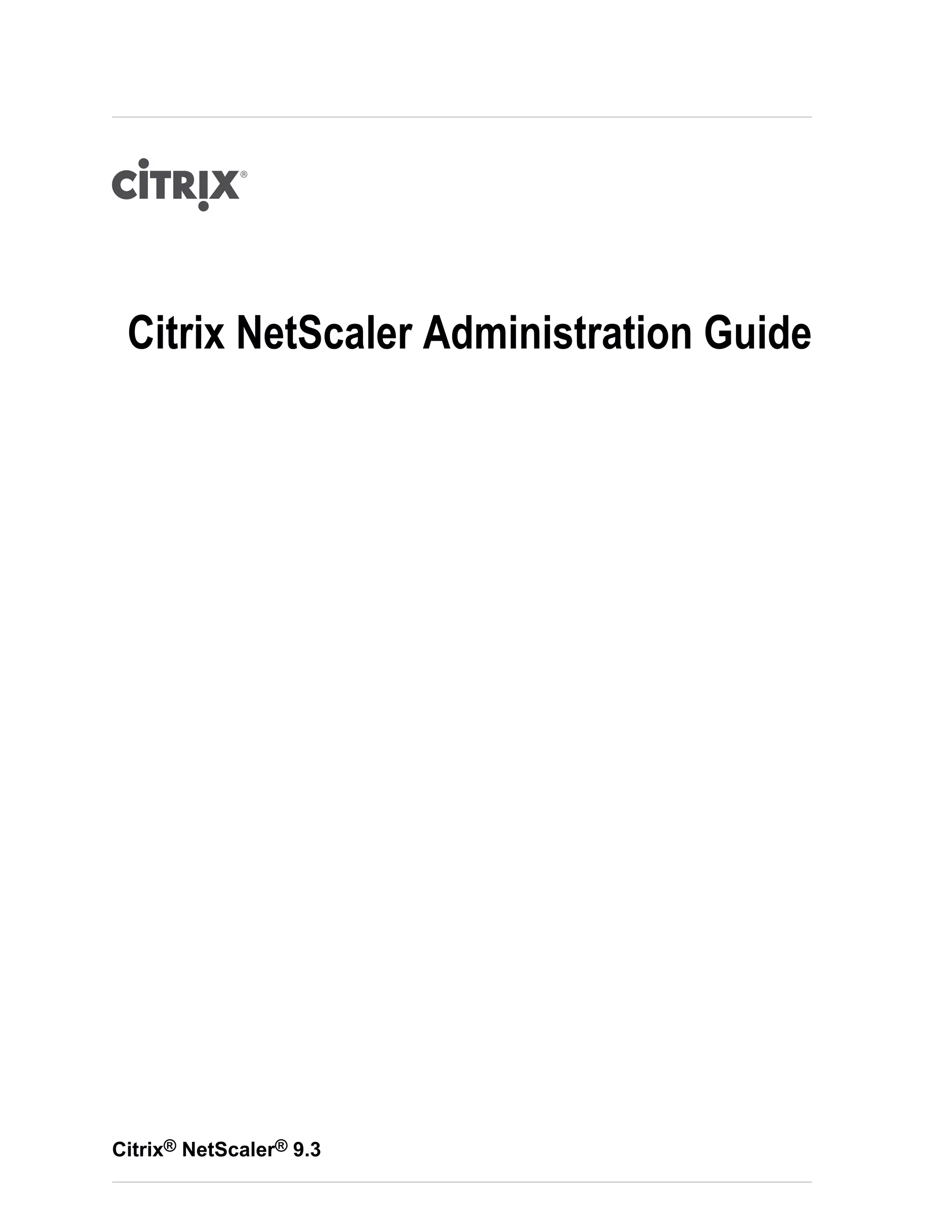 Citrix NetScaler Administration Guide 
Citrix® NetScaler® 9.3 
 