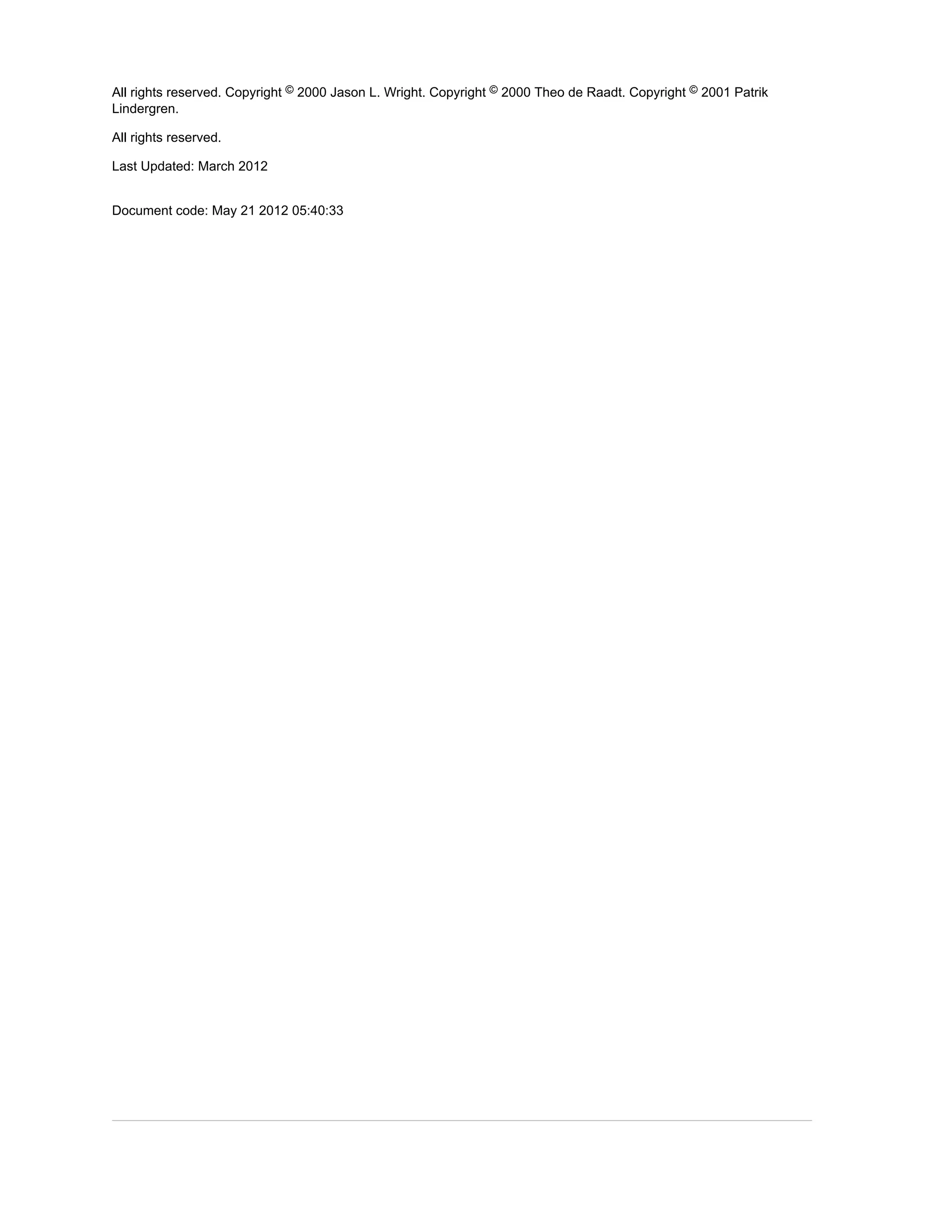 All rights reserved. Copyright © 2000 Jason L. Wright. Copyright © 2000 Theo de Raadt. Copyright © 2001 Patrik 
Lindergren. 
All rights reserved. 
Last Updated: March 2012 
Document code: May 21 2012 05:40:33 
 