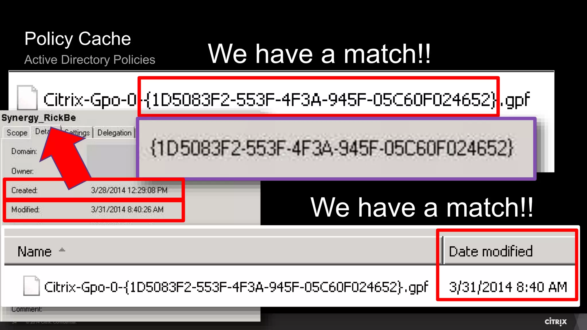 © 2014 Citrix. Confidential.34
Policy Cache
Active Directory Policies We have a match!!
We have a match!!
 