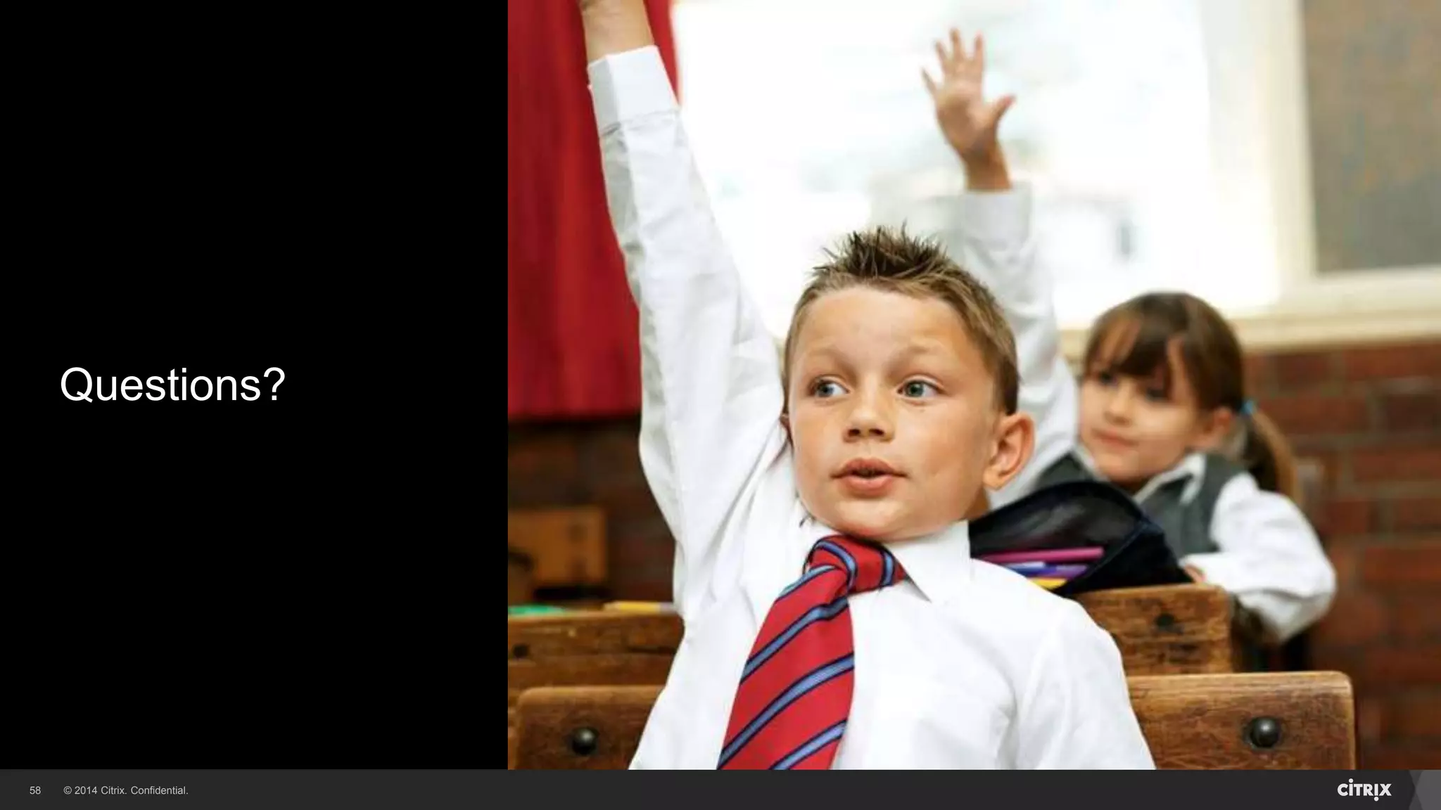 © 2014 Citrix. Confidential.58
Questions?
 