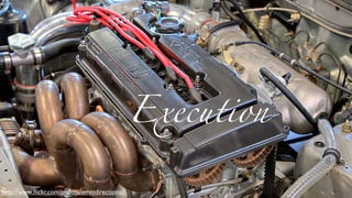 Execution

http://www.ﬂickr.com/photos/omnidirectional/
 