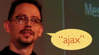 “ajax”
 