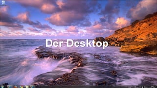 Der Desktop
 