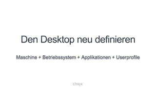 Maschine + Betriebssystem + Applikationen + Userprofile
 