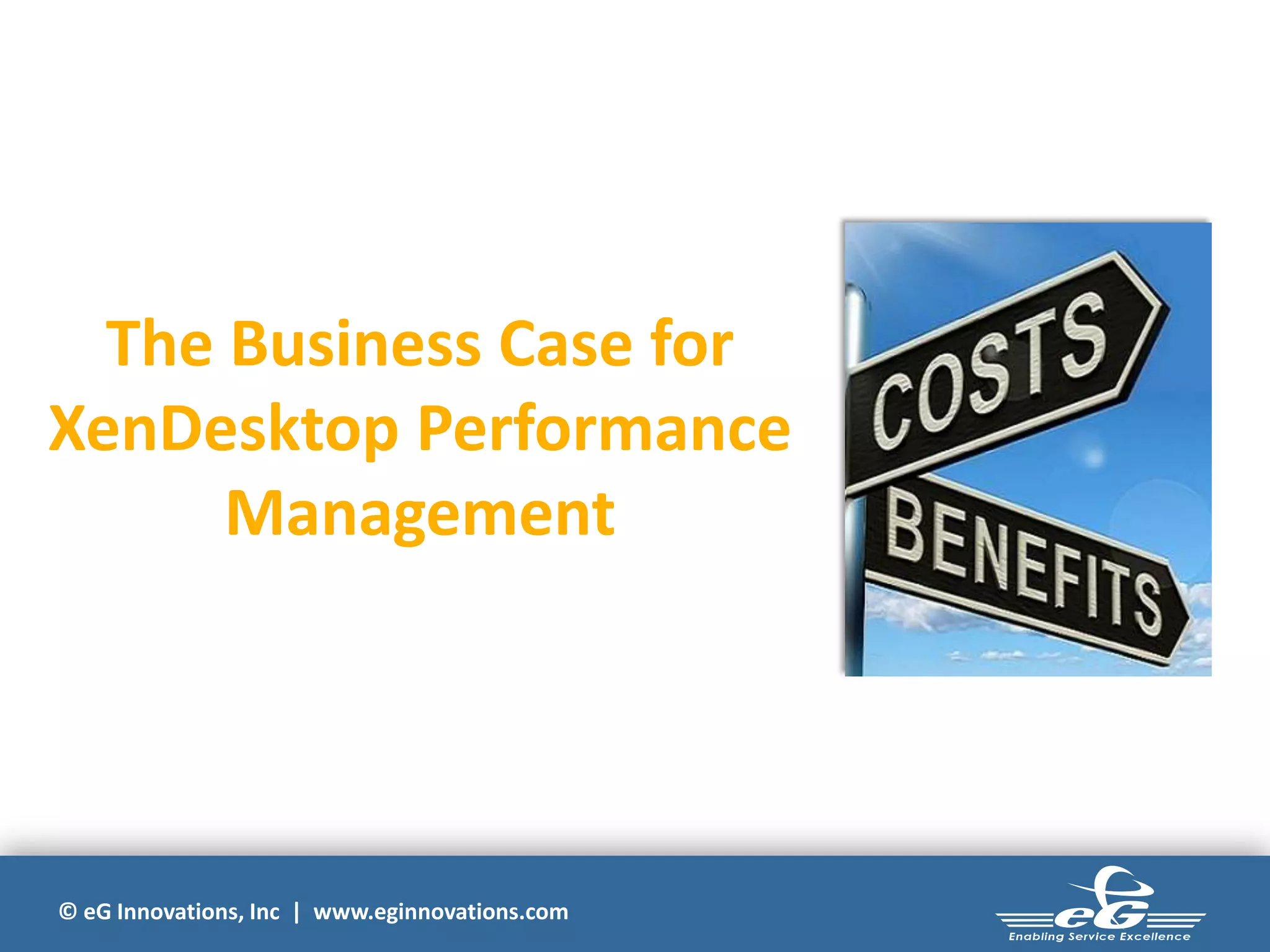 The Business Case for
XenDesktop Performance
Management

© eG Innovations, Inc | www.eginnovations.com

 
