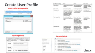 Create User Profile
Roaming Profile
Citrix Profile Management
Personal vDisk
 