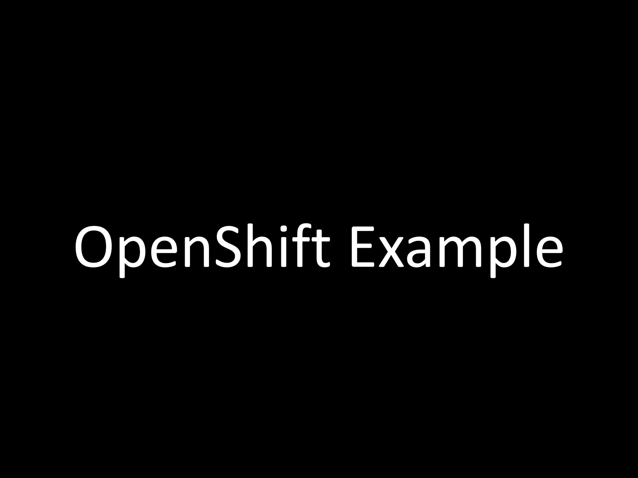 OpenShift Example
 