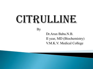 By
Dr.Arun Babu.N.B.
II year, MD (Biochemistry)
V.M.K.V. Medical College
 