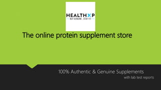 The online protein supplement store
100% Authentic & Genuine Supplements
with lab test reports
 