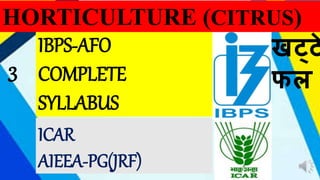 IBPS-AFO
COMPLETE
SYLLABUS
HORTICULTURE (CITRUS)
ICAR
AIEEA-PG(JRF)
3
खट्ट
फल
 