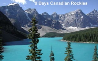 9 Days Canadian Rockies
 