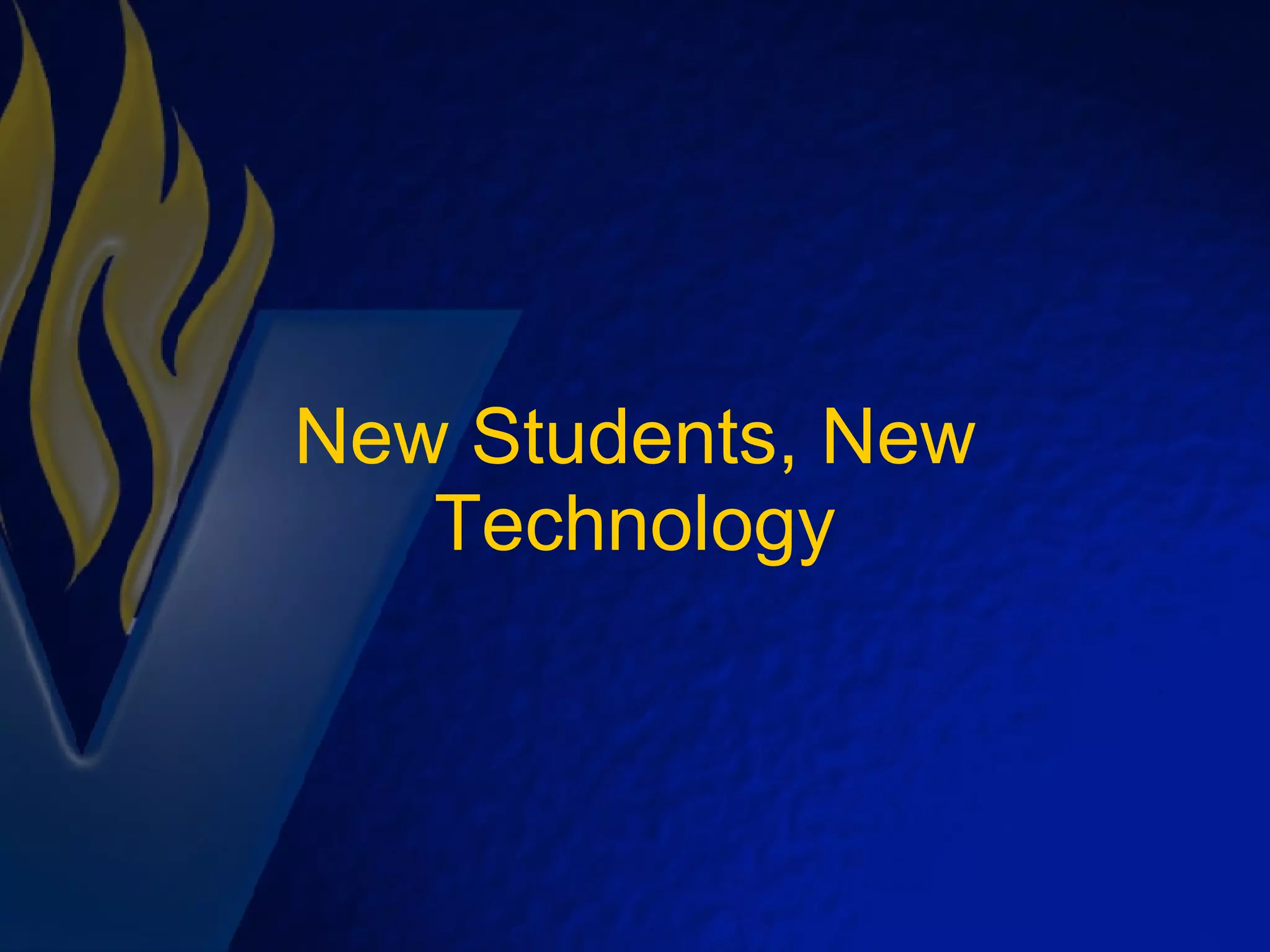 New Students, New Technology 