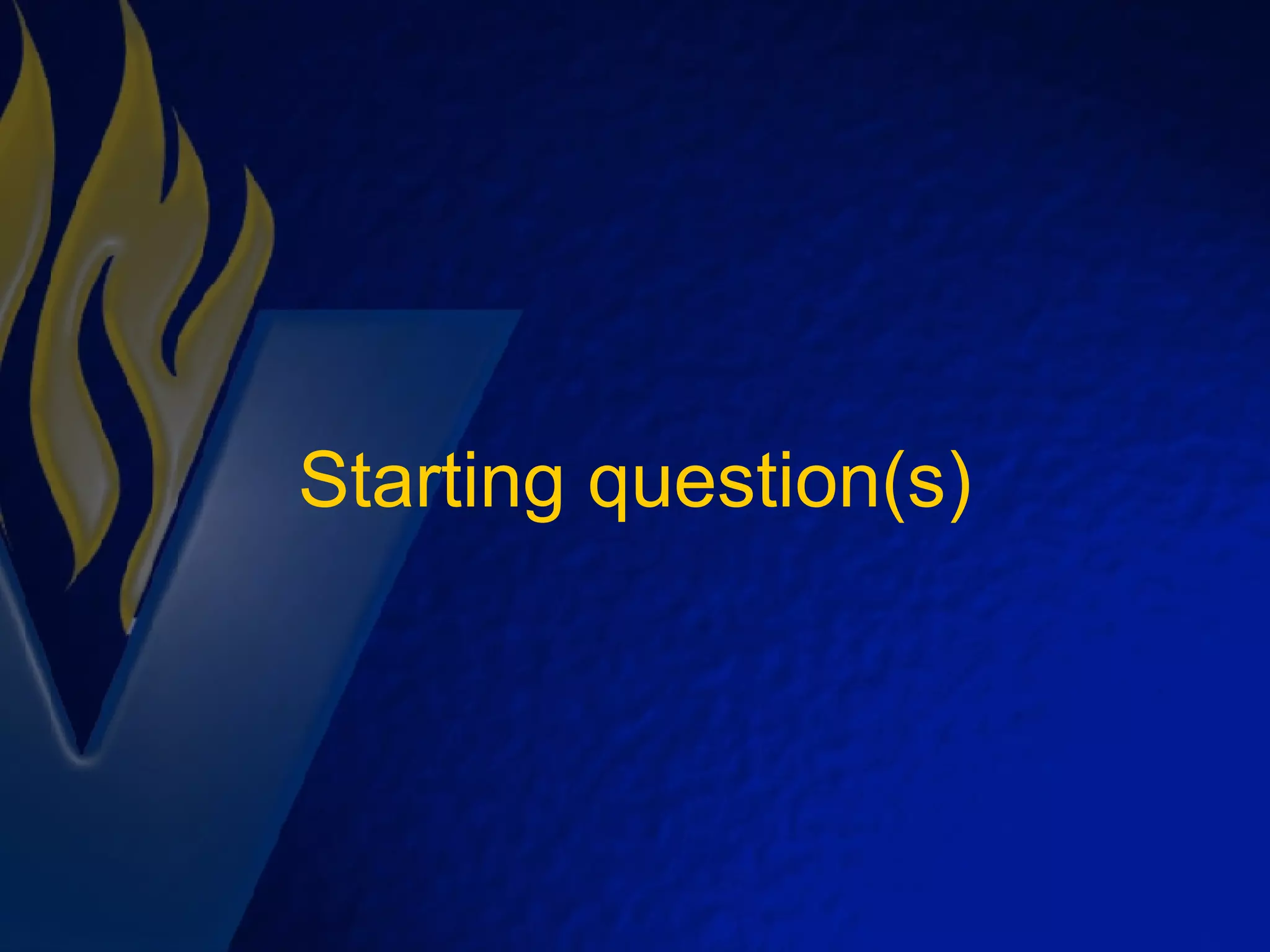 Starting question(s) 