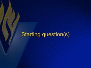 Starting question(s) 