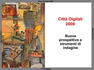 Città Digitali 2006 Nuove prospettive e strumenti di indagine 