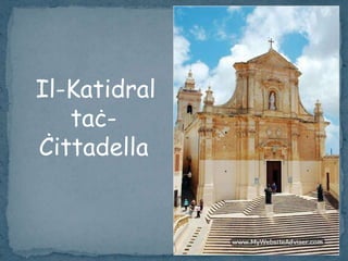 Il-Katidral
   taċ-
Ċittadella
 
