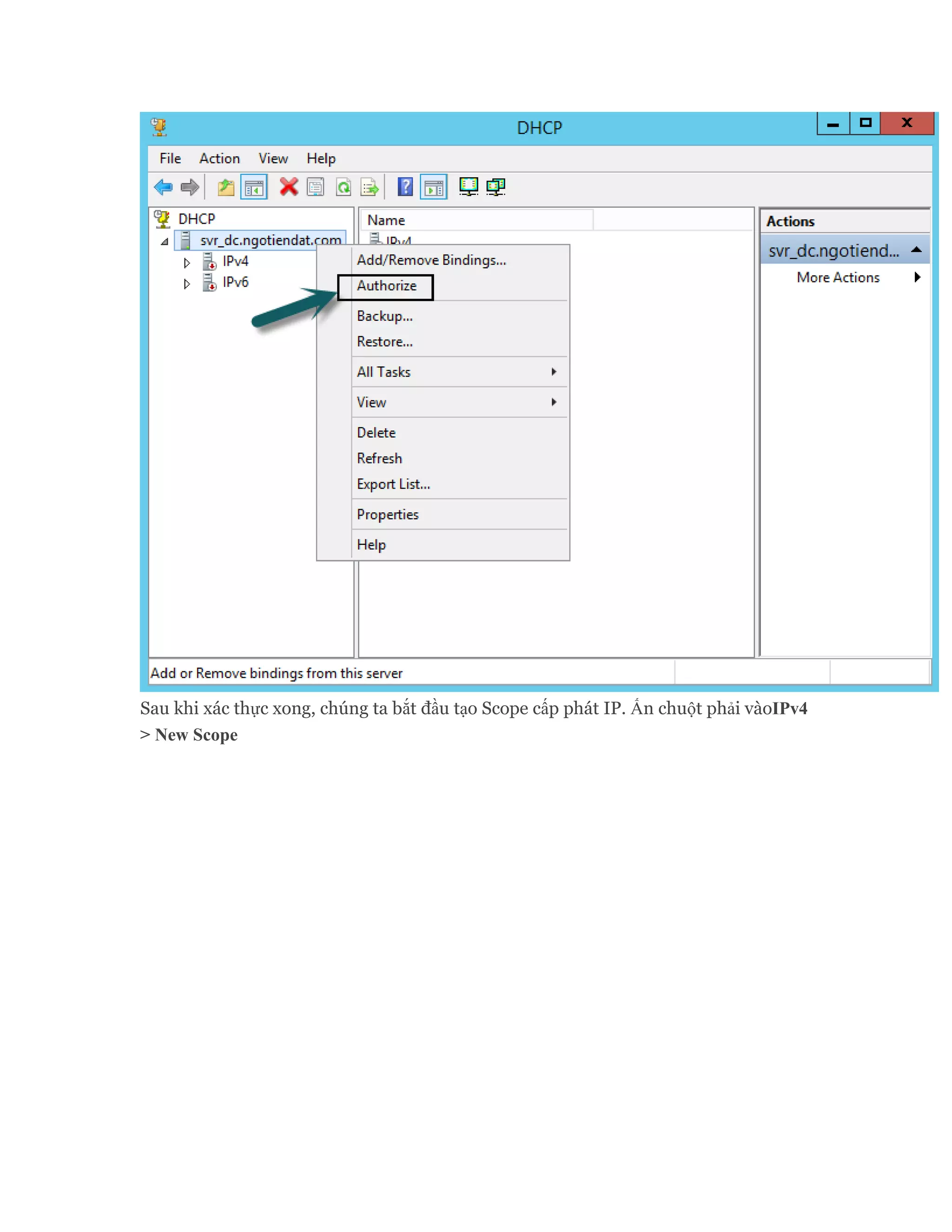 Sau khi xác thực xong, chúng ta bắt đầu tạo Scope cấp phát IP. Ấn chuột phải vàoIPv4
> New Scope
 