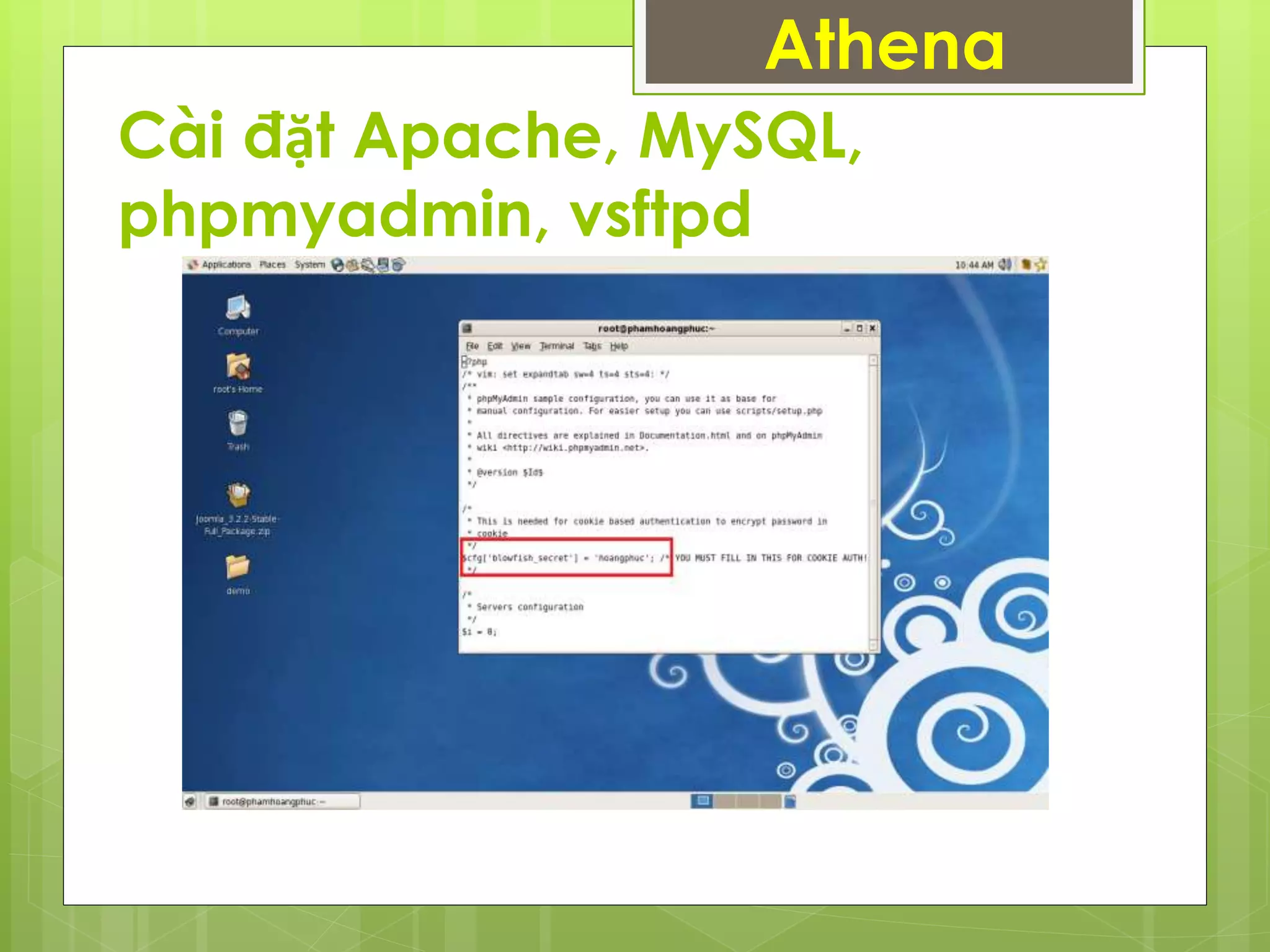 Cài đặt Apache, MySQL,
phpmyadmin, vsftpd
Athena
 