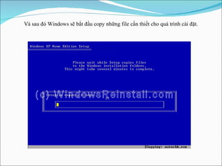 V à sau đó Windows sẽ bắt đầu copy những file cần thiết cho quá trình cài đặt. 