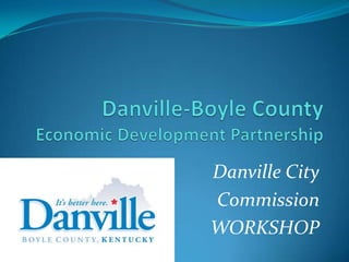 Danville City
Commission
WORKSHOP
 