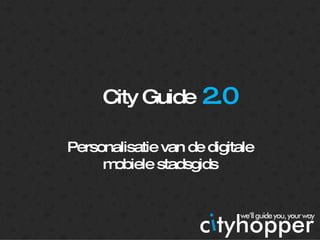 City Guide Personalisatie van de digitale mobiele stadsgids 2.0 