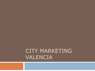 CITY MARKETING  VALENCIA 