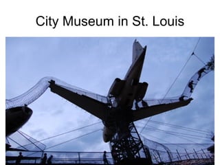 City Museum in St. Louis 