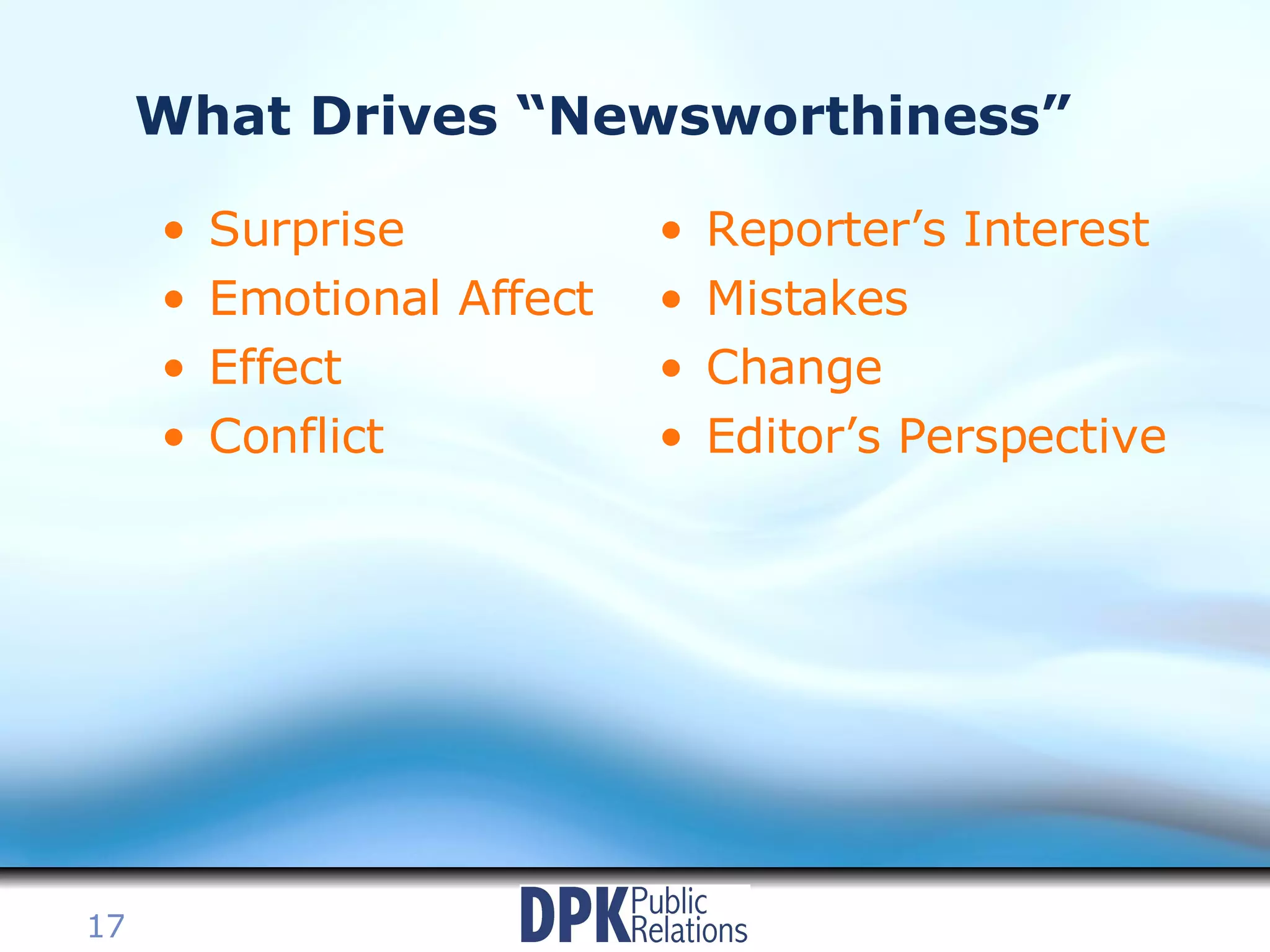 What Drives “Newsworthiness” Surprise Emotional Affect Effect Conflict Reporter’s Interest Mistakes Change Editor’s Perspective 