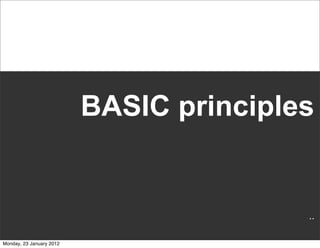 BASIC principles


                                         ..

Monday, 23 January 2012
 