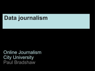 Online Journalism City University Paul Bradshaw Data journalism  
