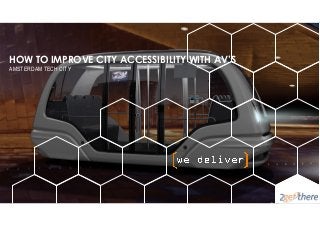 HOW TO IMPROVE CITY ACCESSIBILITY WITH AV’S
AMSTERDAM TECH CITY
 