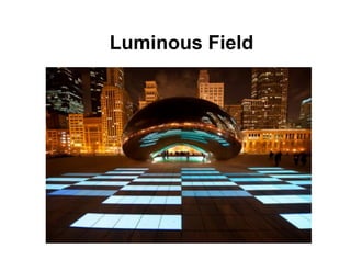 Luminous Field
 